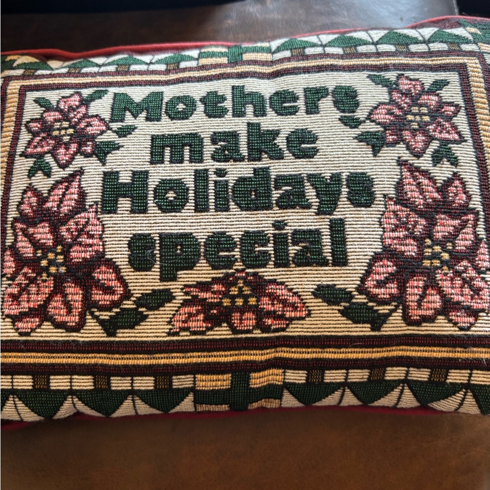 Mothers Make Holidays Special Pillow
Vintage!!